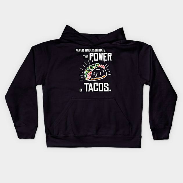 Never Underestimate the Power of Tacos Kids Hoodie by BeesEz